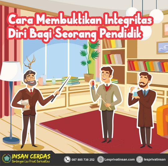 Cara Membuktikan Integritas Diri Bagi Seorang Pendidik - Les Privat Insan Cerdas